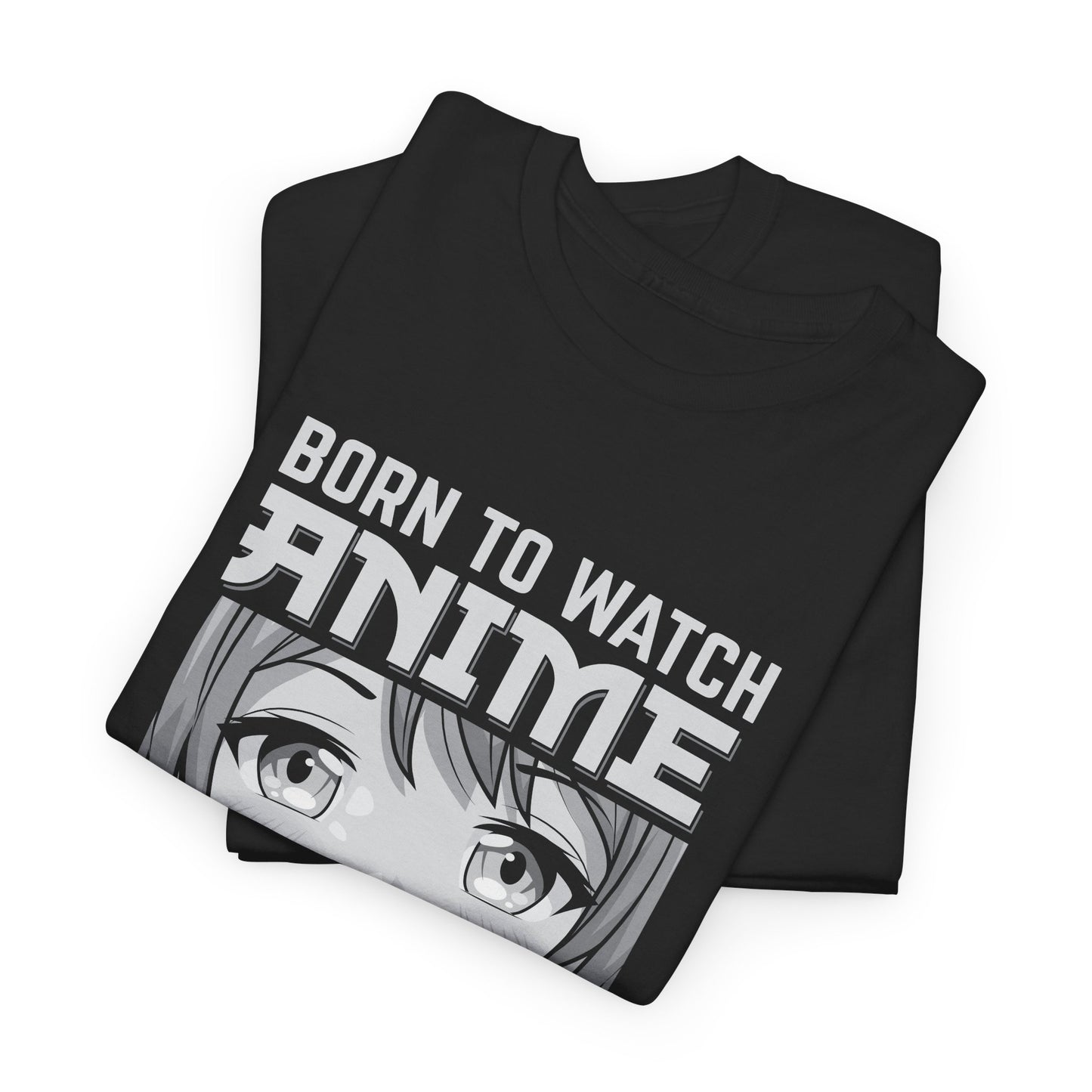 Born to Watch Anime Forced to School T-Shirt