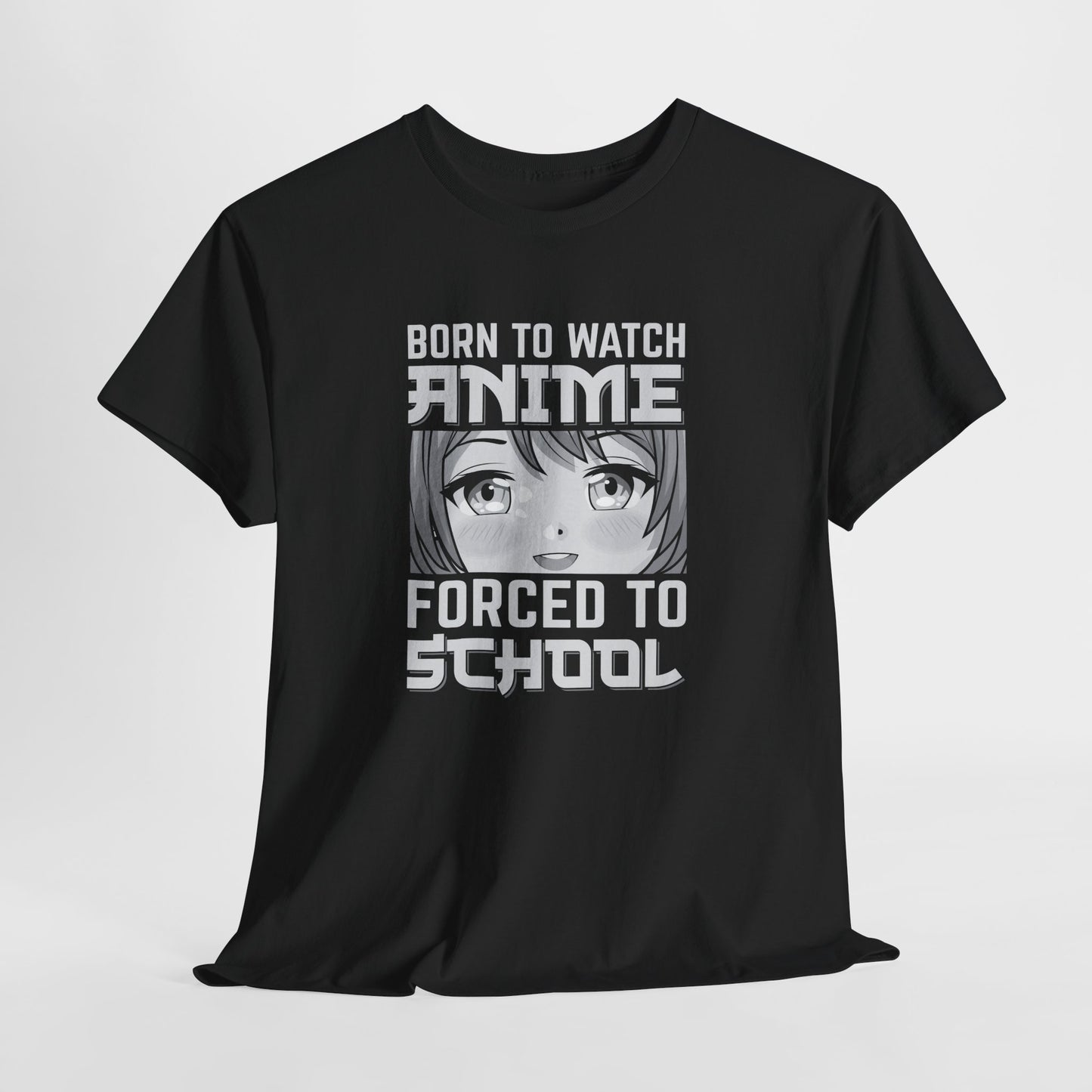 Born to Watch Anime Forced to School T-Shirt