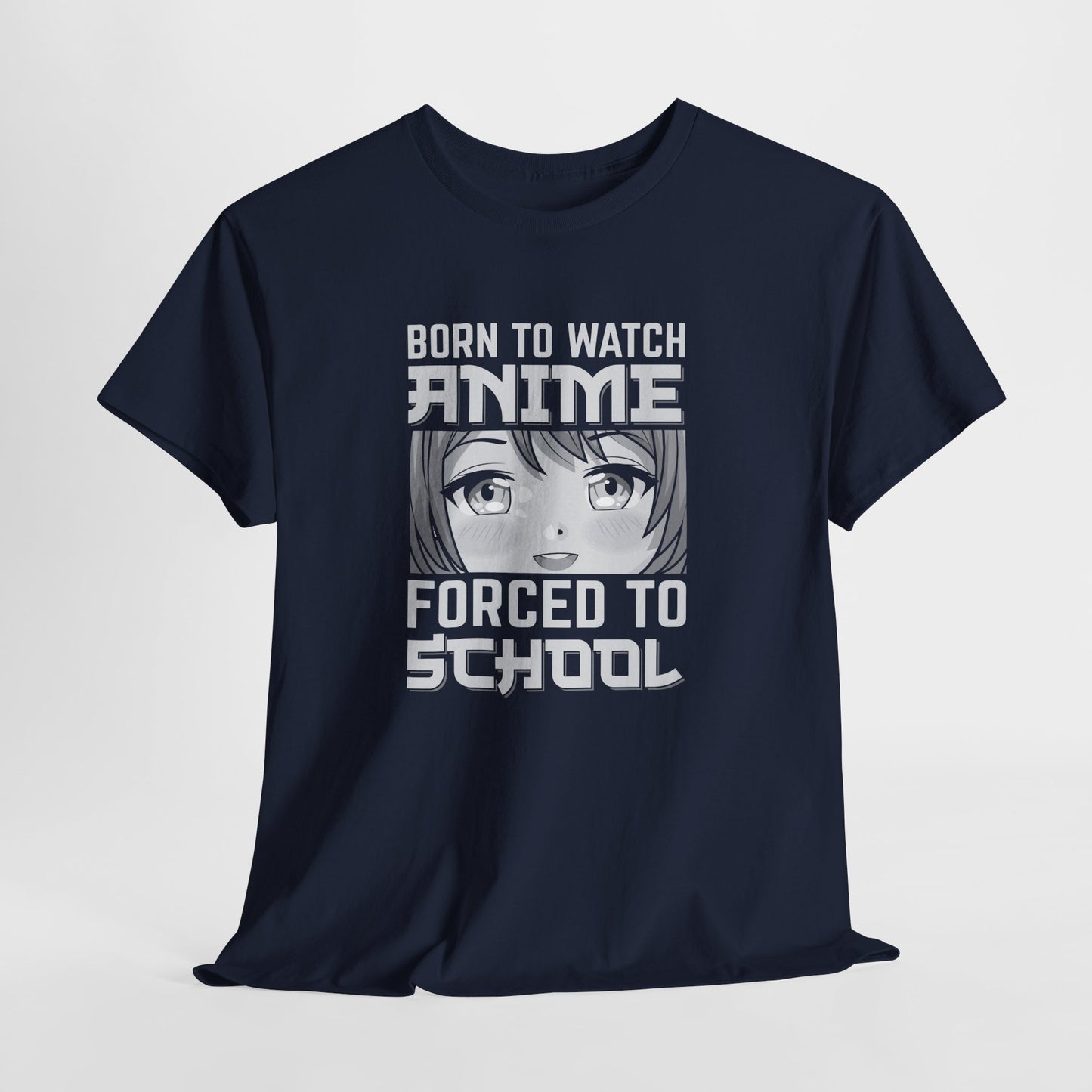 Born to Watch Anime Forced to School T-Shirt