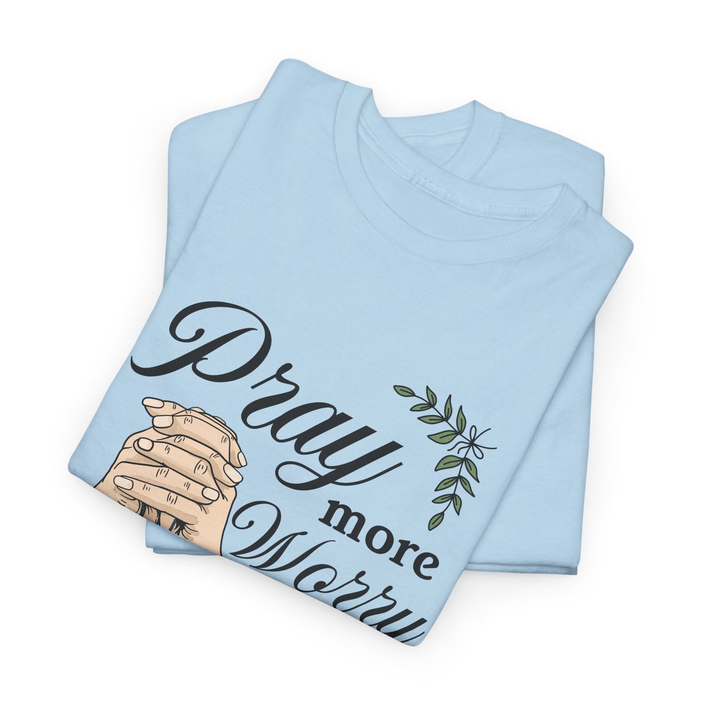 Prayer Hands Tee — "Pray More Worry Less"